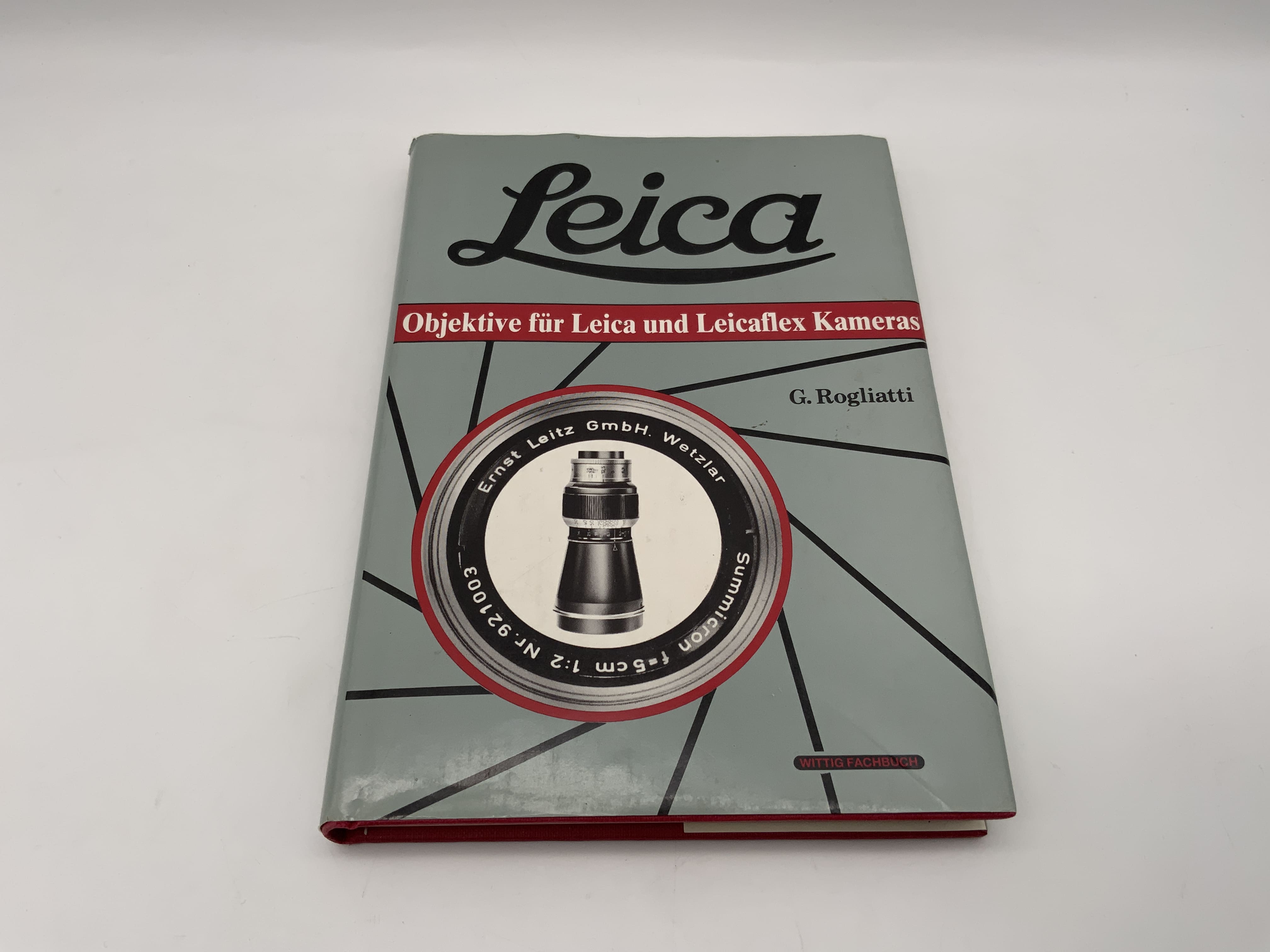 Leica Objektive für Leica und Leicaflex Kameras G. Rogliatti Wittig Fachbuch